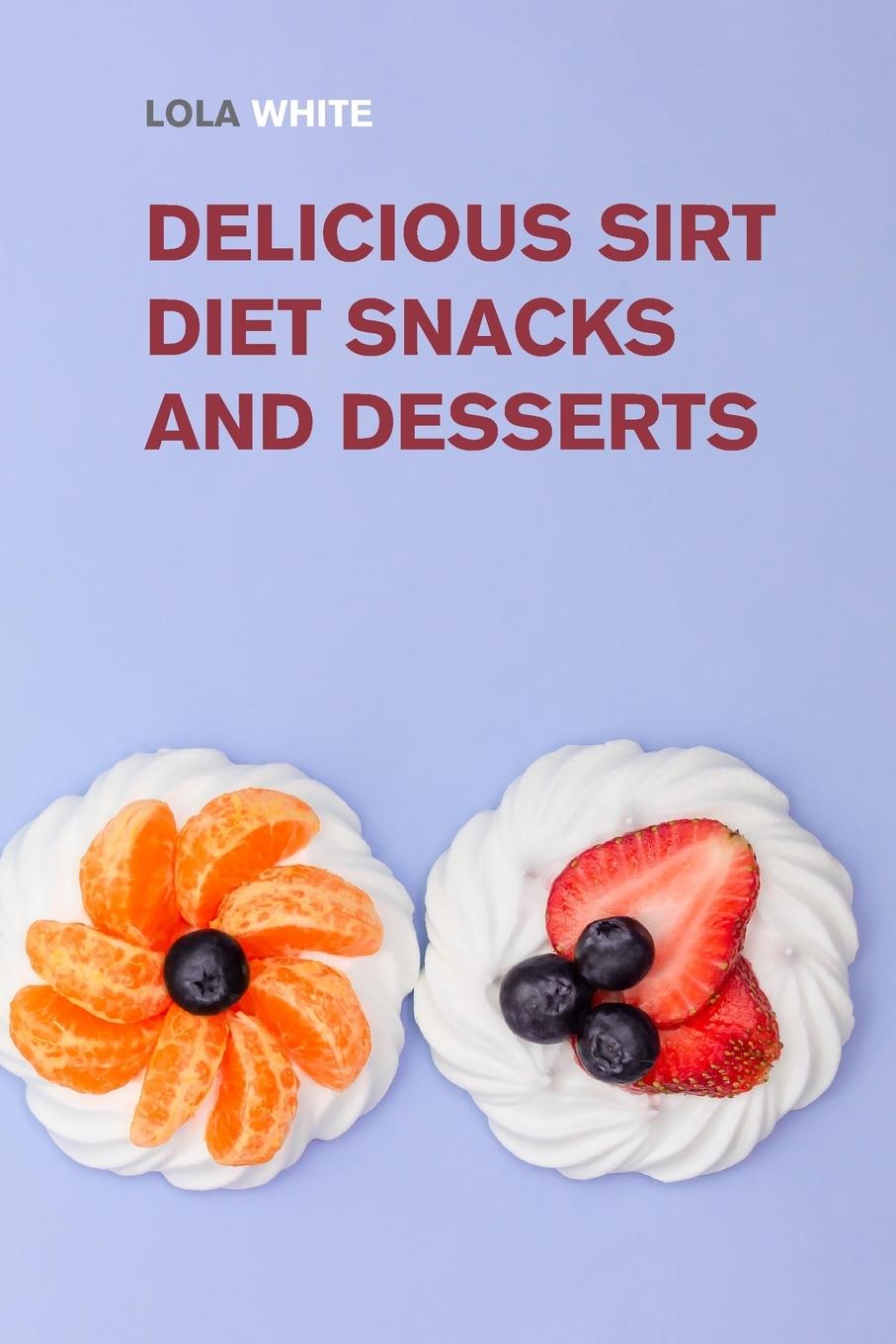 Vorderes Coverbild Delicious Sirt Diet Snacks and Desserts