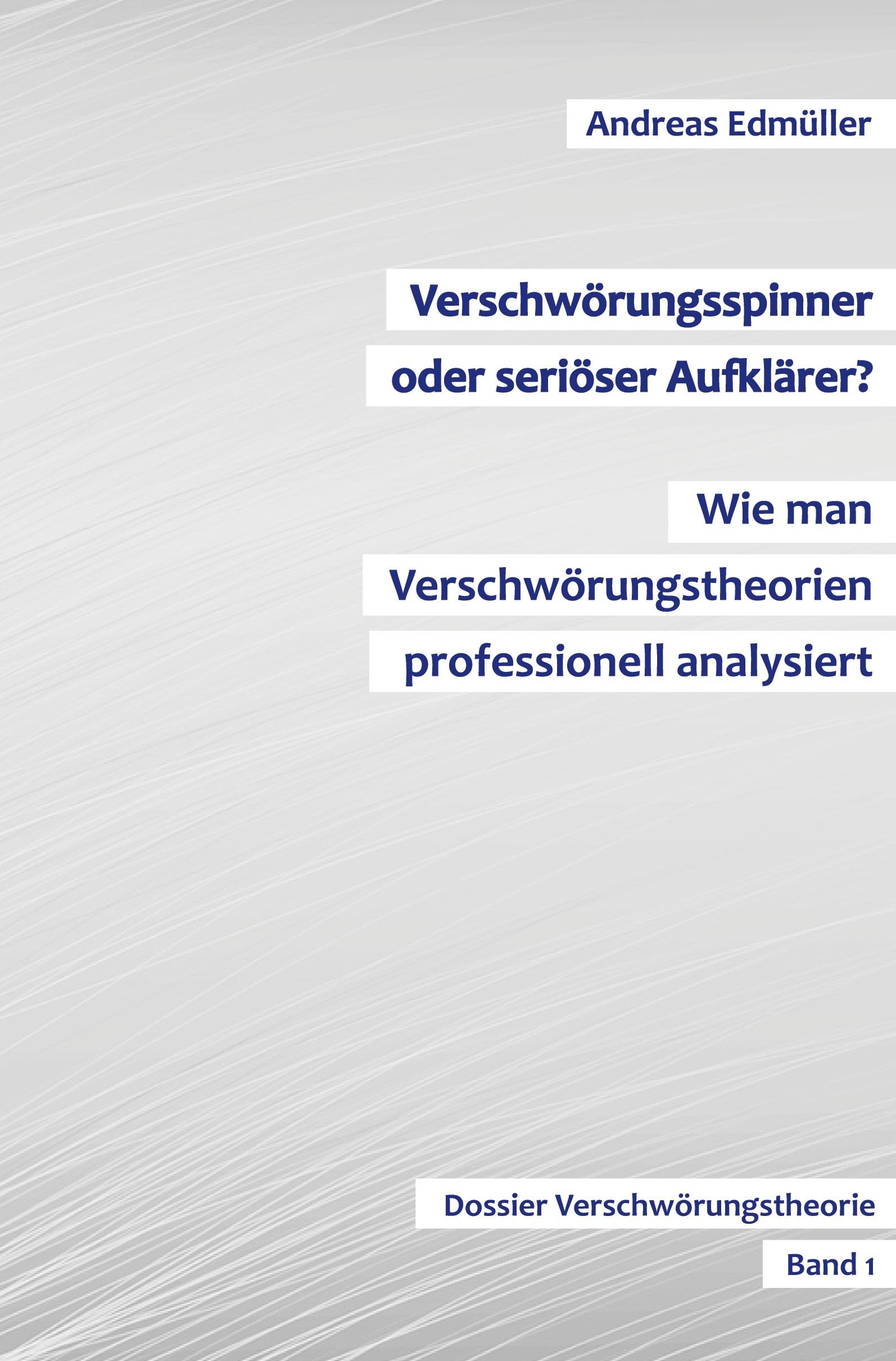 Vorderes Coverbild Verschwörungsspinner oder seriöser Aufklärer? - Wie man Verschwörungstheorien professionell analysiert
