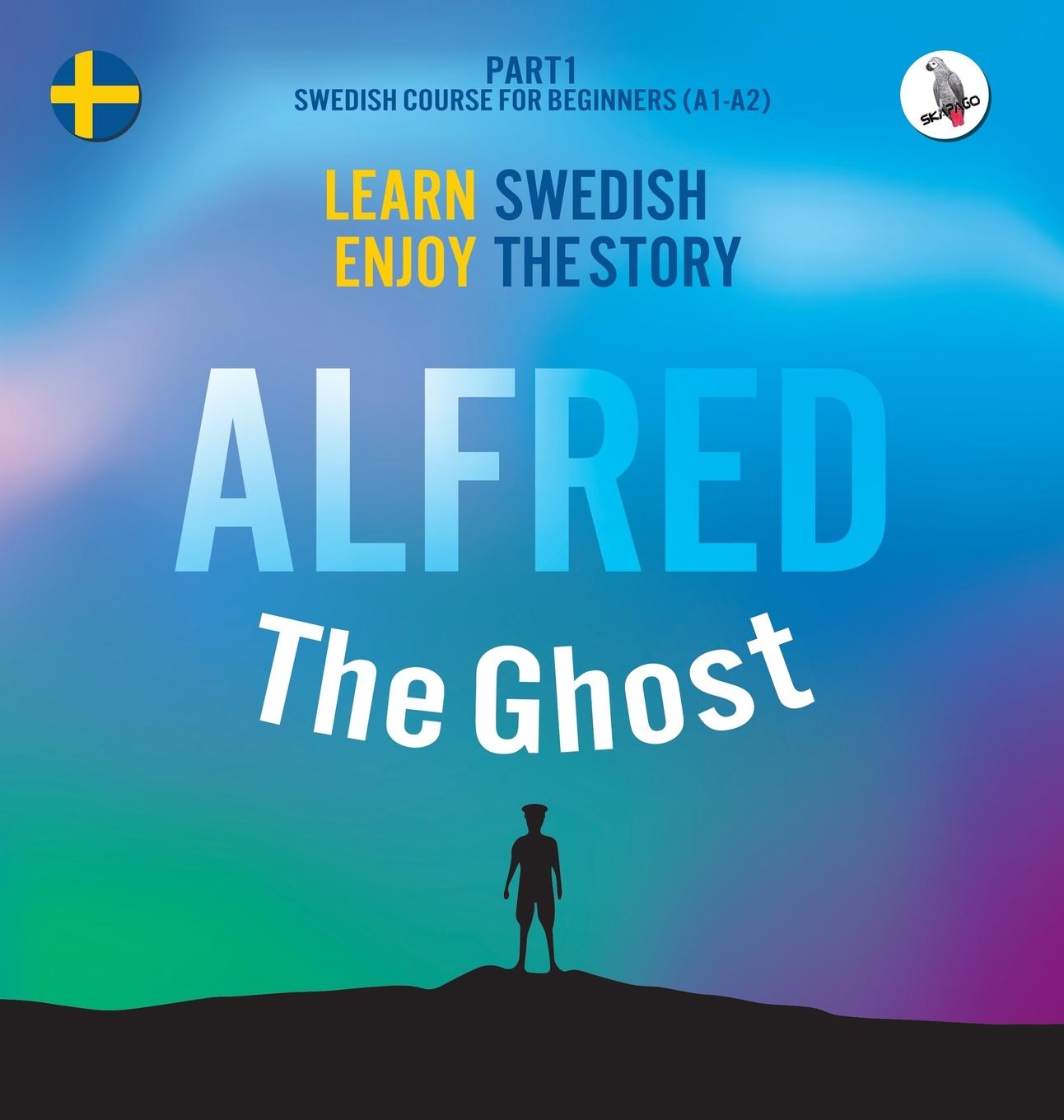 Vorderes Coverbild Alfred the Ghost. Part 1 - Swedish Course for Beginners. Learn Swedish - Enjoy the Story.