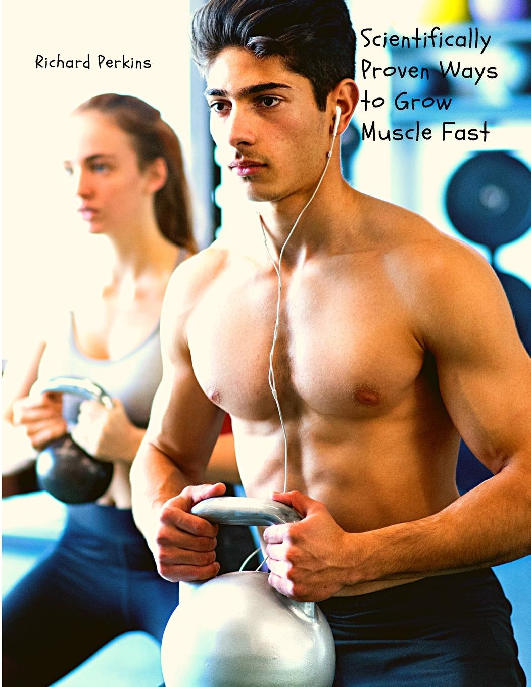 Vorderes Coverbild Scientifically Proven Ways to Grow Muscle Fast