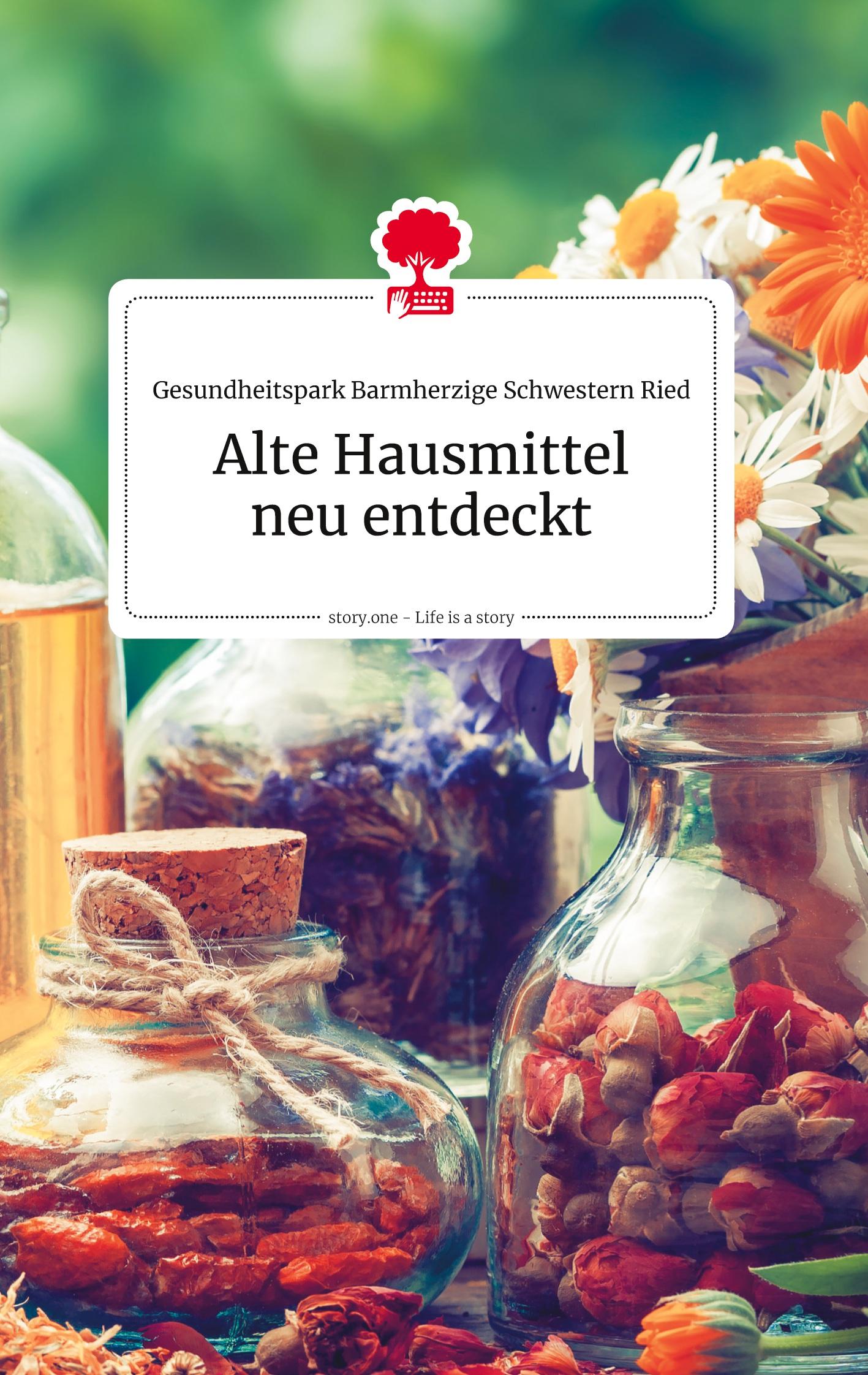 Vorderes Coverbild Alte Hausmittel neu entdeckt. Life is a Story - story.one