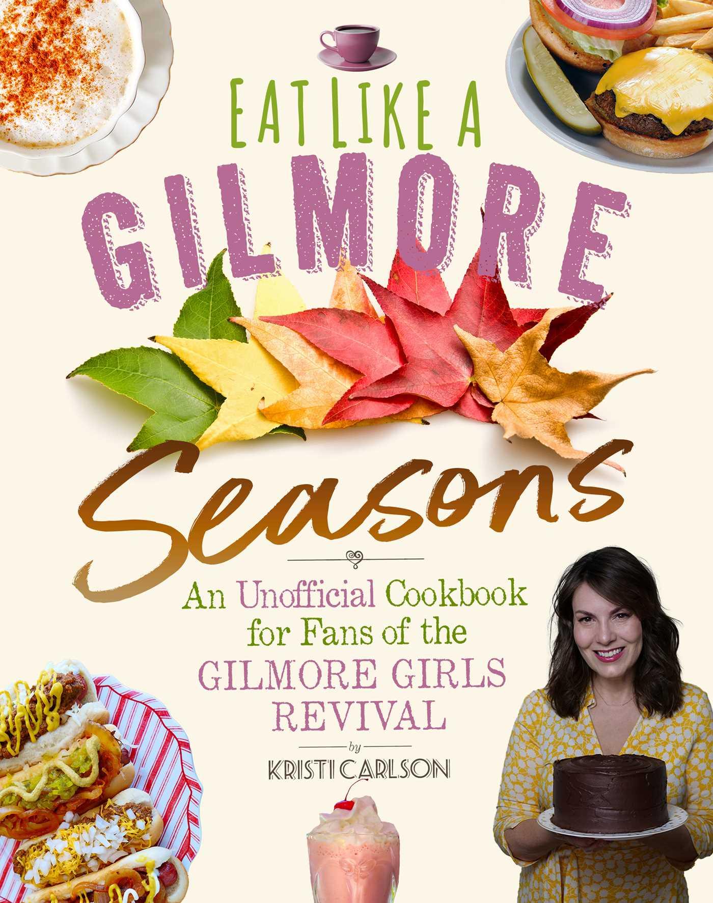 Vorderes Coverbild Eat Like a Gilmore: Seasons: An Unofficial Cookbook for Fans of the Gilmore Girls Revival