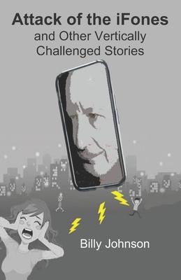 Vorderes Coverbild Attack of the iFones And Other Vertically Challenged Stories