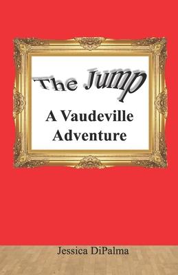 Vorderes Coverbild The Jump: A Vaudeville Adventure