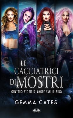 Vorderes Coverbild Le Cacciatrici di Mostri: Quattro storie d`amore Van Helsing