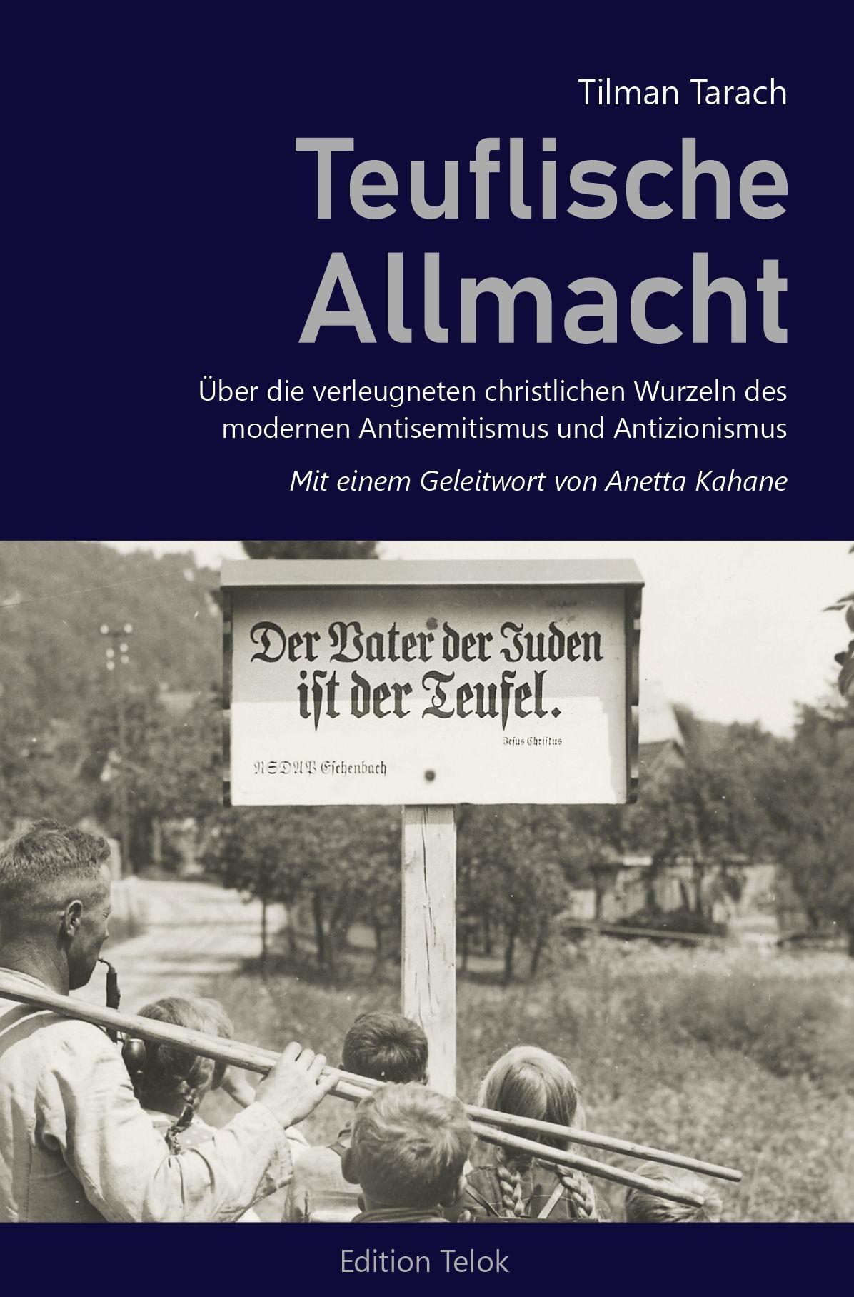 Vorderes Coverbild Teuflische Allmacht. Über die verleugneten christlichen Wurzeln des modernen Antisemitismus und Antizionismus.