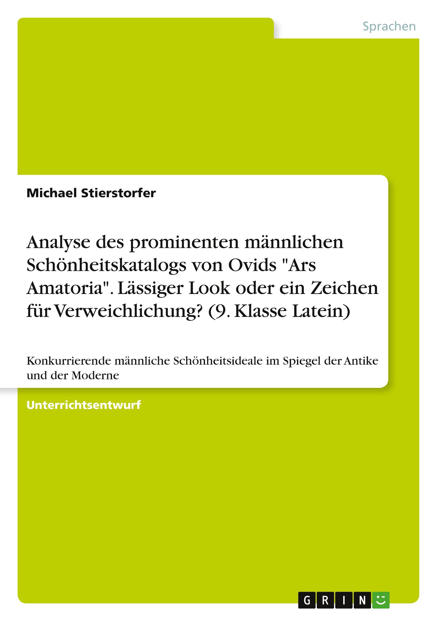 Vorderes Coverbild Analyse des prominenten männlichen Schönheitskatalogs von Ovids "Ars Amatoria". Lässiger Look oder ein Zeichen für Verweichlichung? (9. Klasse Latein)