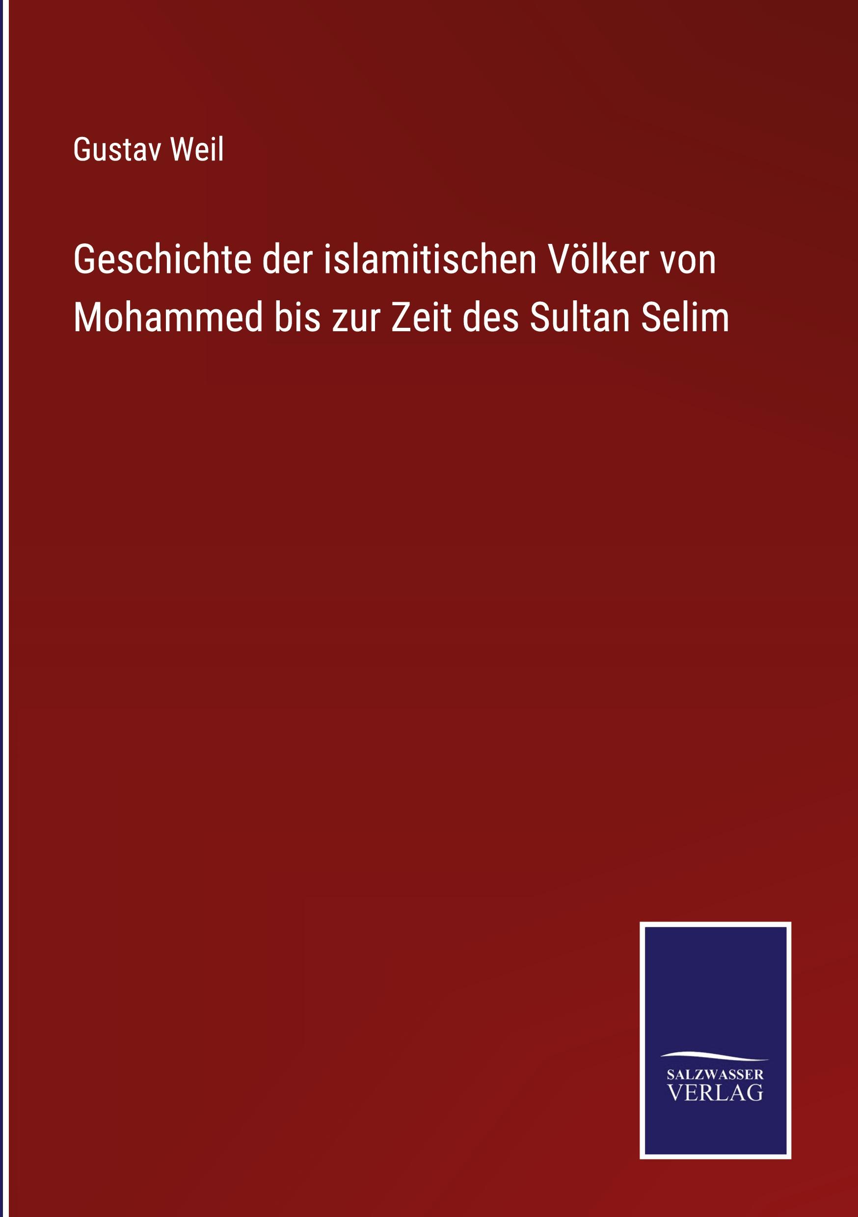 Vorderes Coverbild Geschichte der islamitischen Völker von Mohammed bis zur Zeit des Sultan Selim