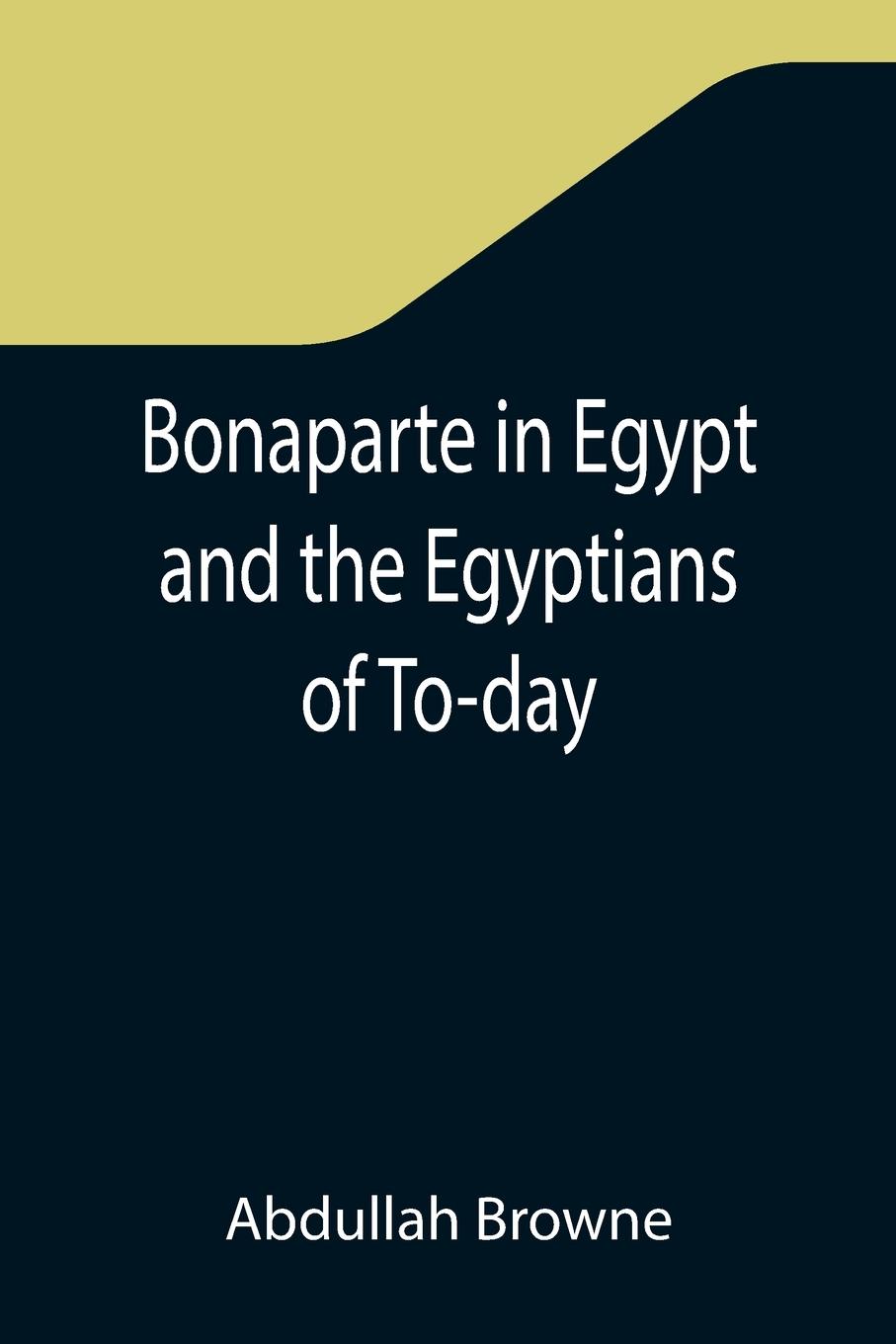 Vorderes Coverbild Bonaparte in Egypt and the Egyptians of To-day