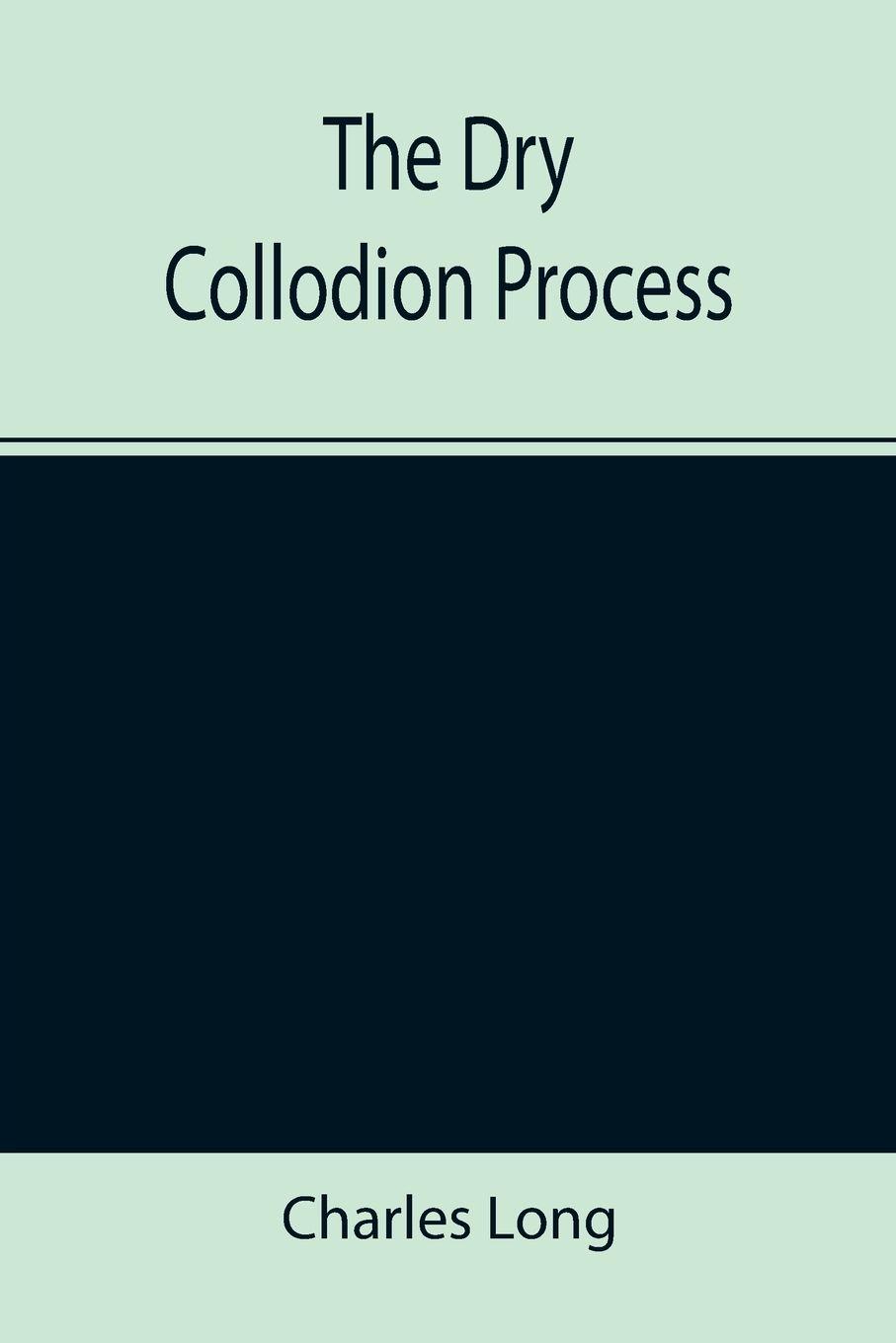 Vorderes Coverbild The Dry Collodion Process