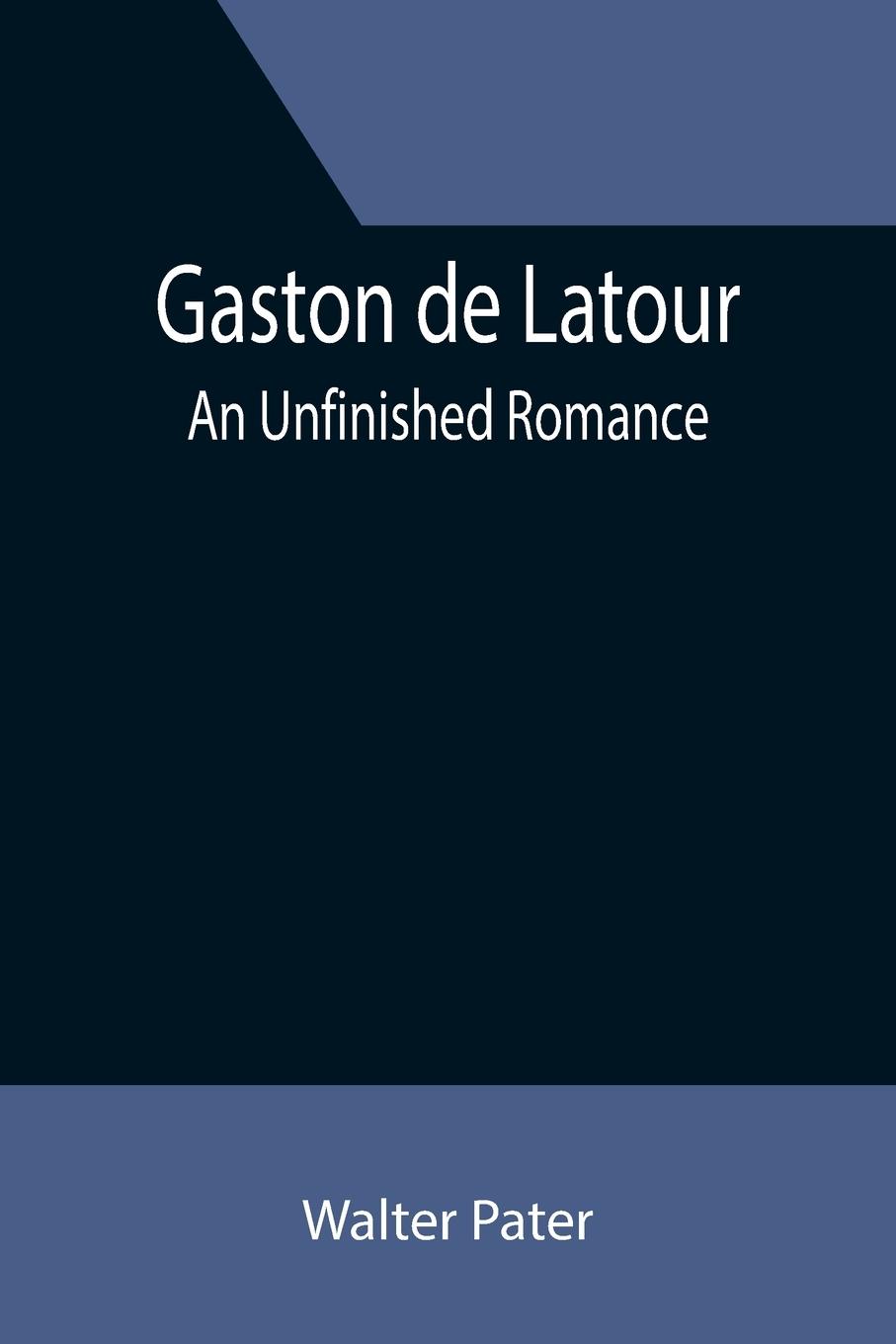 Vorderes Coverbild Gaston de Latour; an unfinished romance