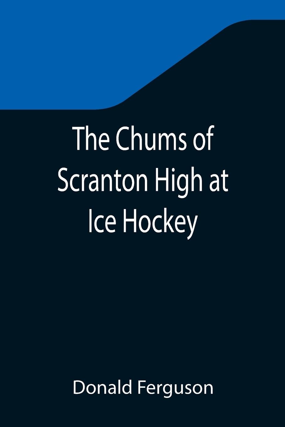 Vorderes Coverbild The Chums of Scranton High at Ice Hockey