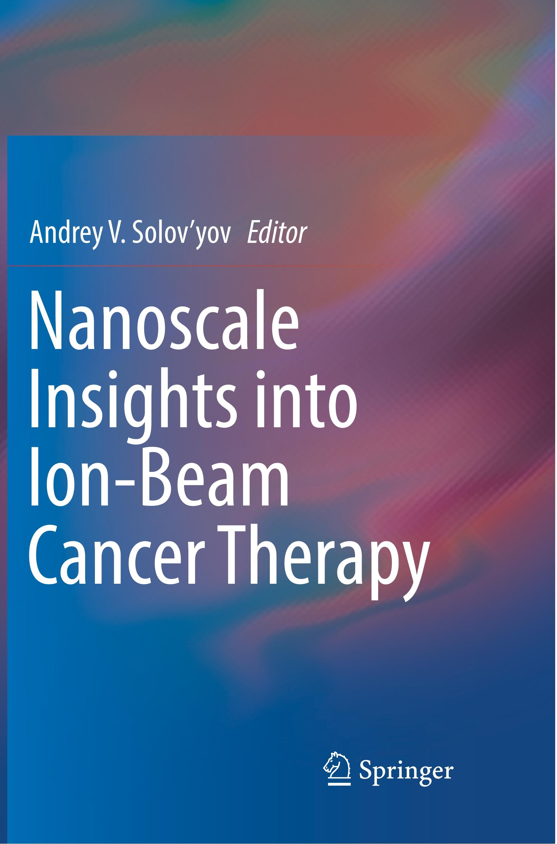 Vorderes Coverbild Nanoscale Insights into Ion-Beam Cancer Therapy