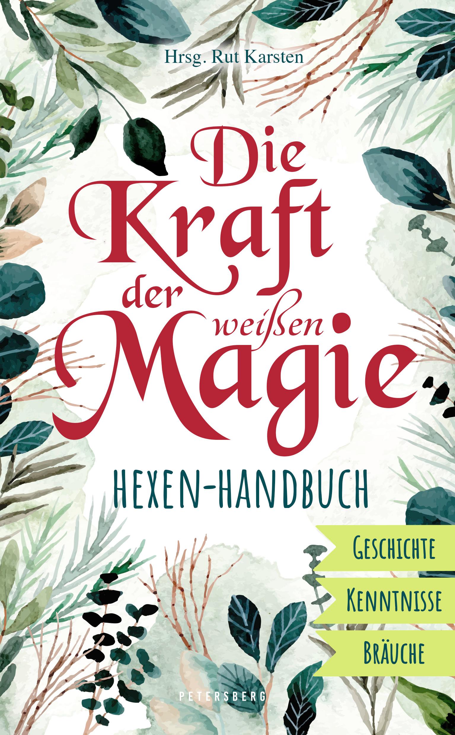 Vorderes Coverbild Die Kraft der weißen Magie - Hexen-Handbuch