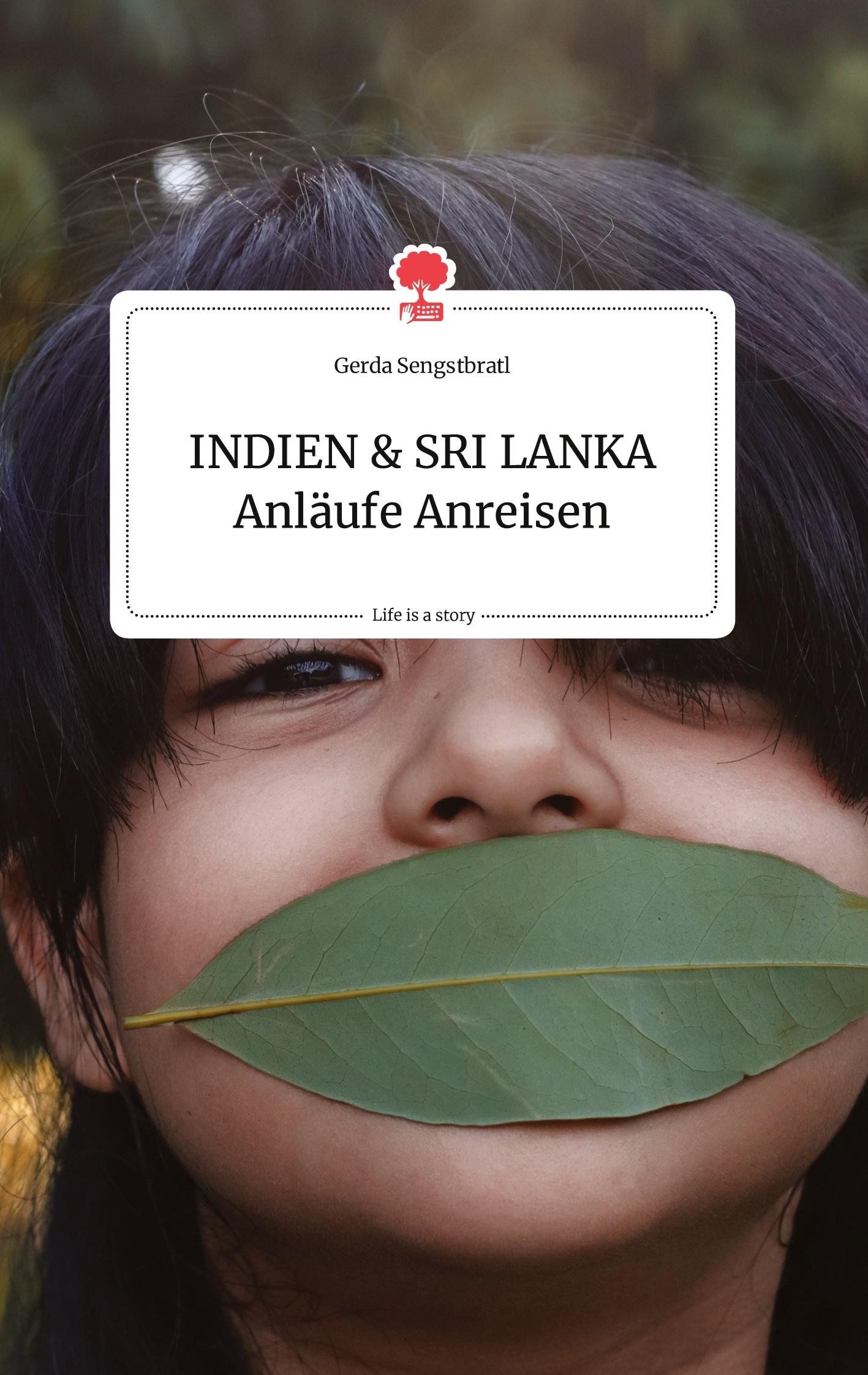 Vorderes Coverbild INDIEN und SRI LANKA Anläufe Anreisen. Life is a Story - story.one