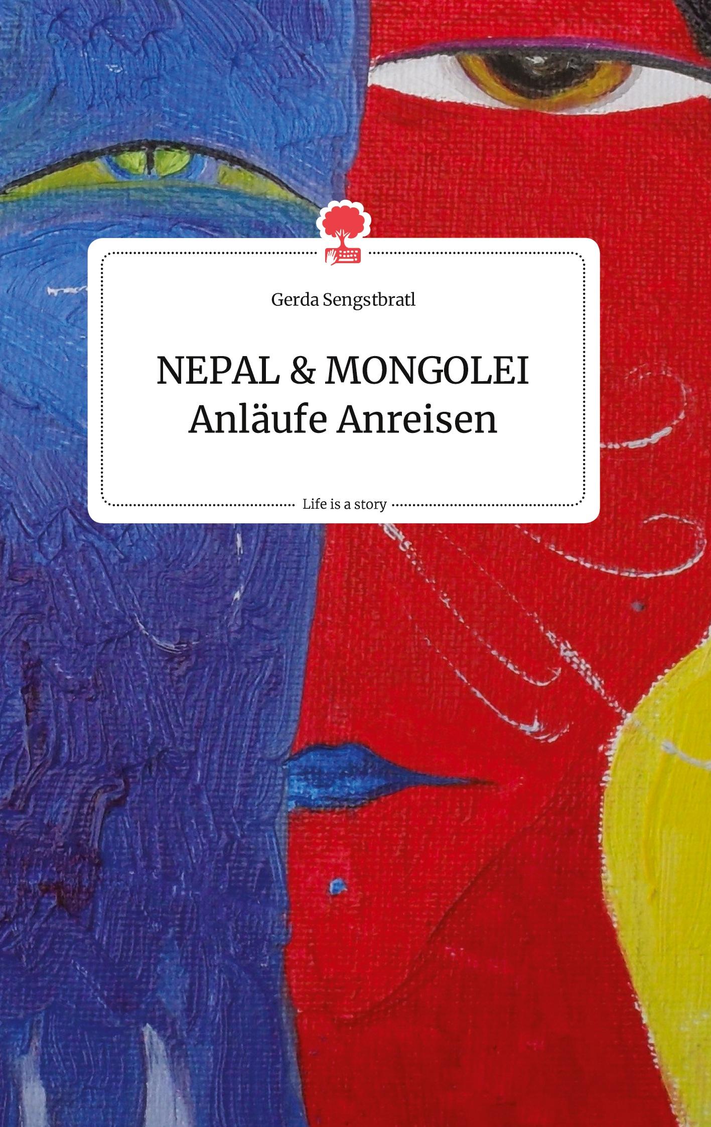 Vorderes Coverbild NEPAL und MONGOLEI Anläufe Anreisen. Life is a Story - story.one