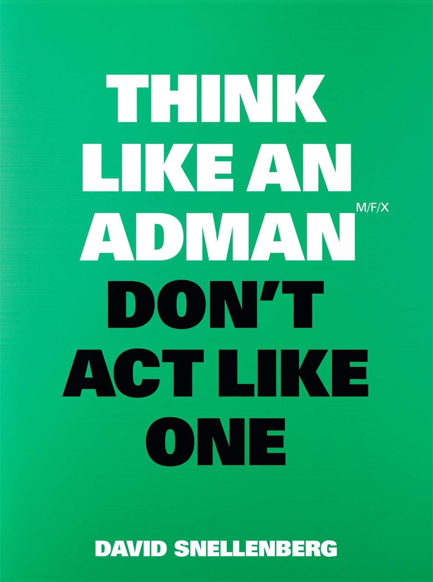 Vorderes Coverbild Think Like an Adman, Don't Act Like One
