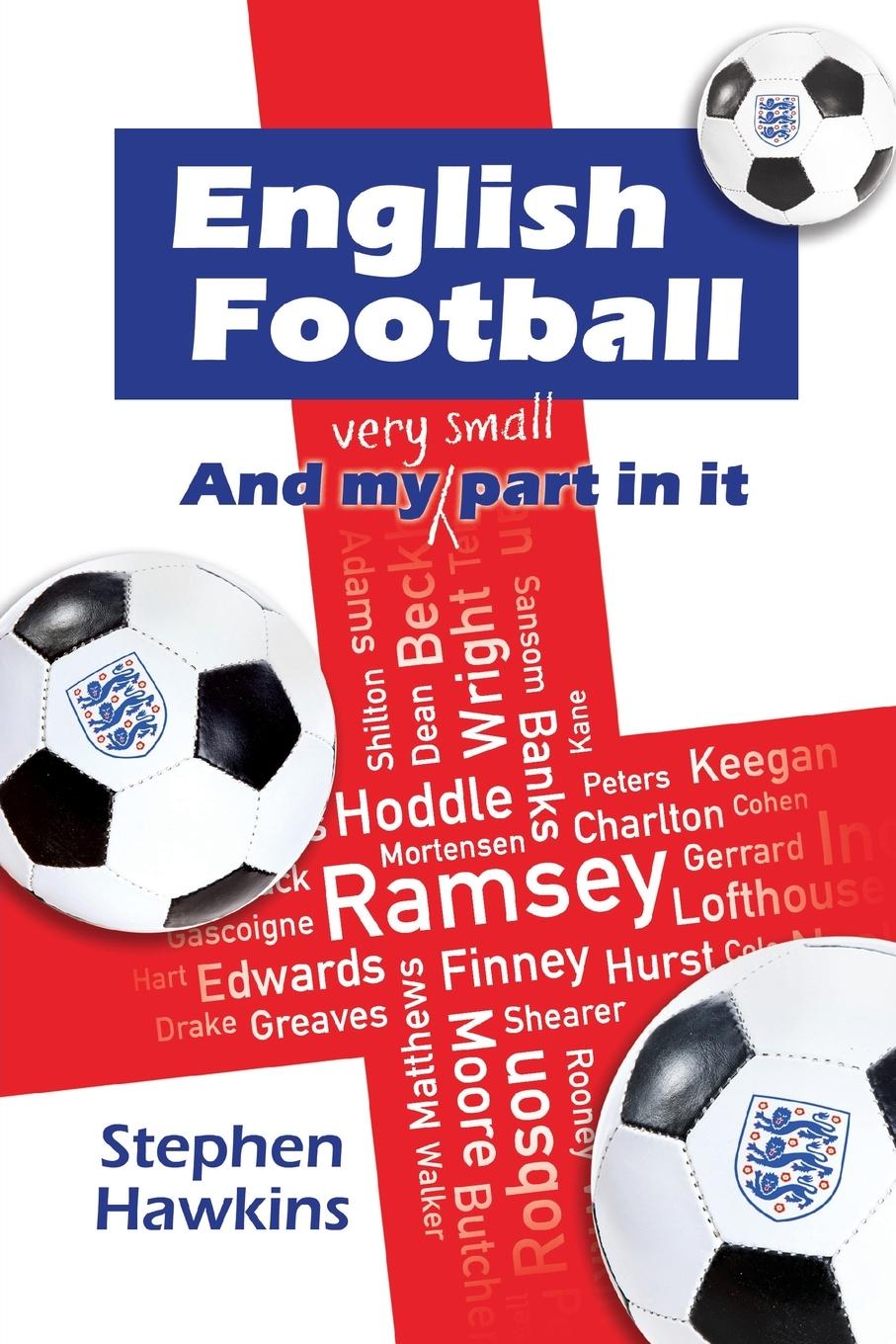 Vorderes Coverbild English Football and My (Very Small) Part In It