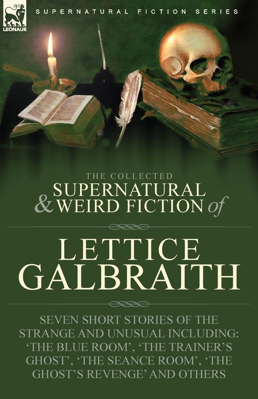 Vorderes Coverbild The Collected Supernatural and Weird Fiction of  Lettice Galbraith