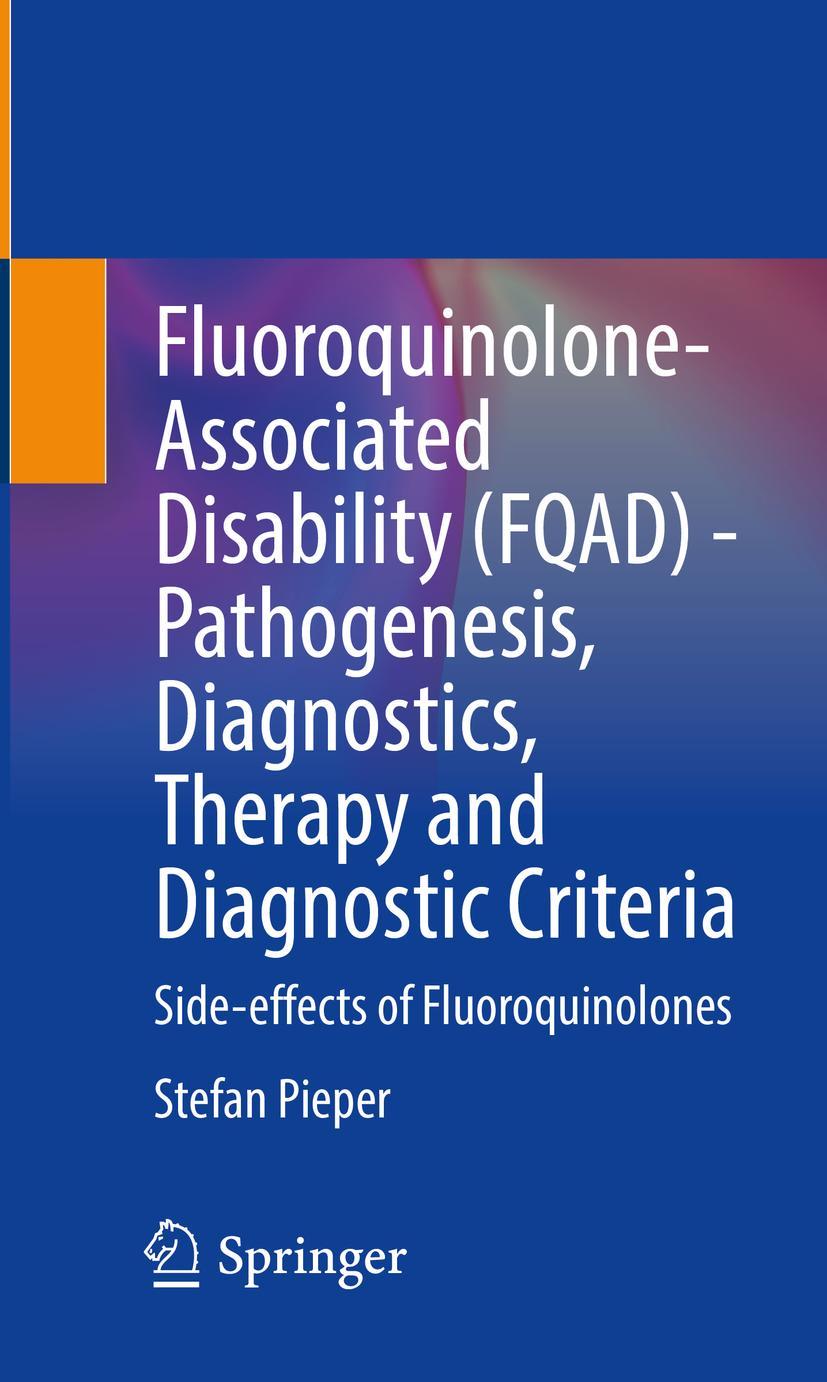 Vorderes Coverbild Fluoroquinolone-Associated Disability (FQAD) - Pathogenesis, Diagnostics, Therapy and Diagnostic Criteria