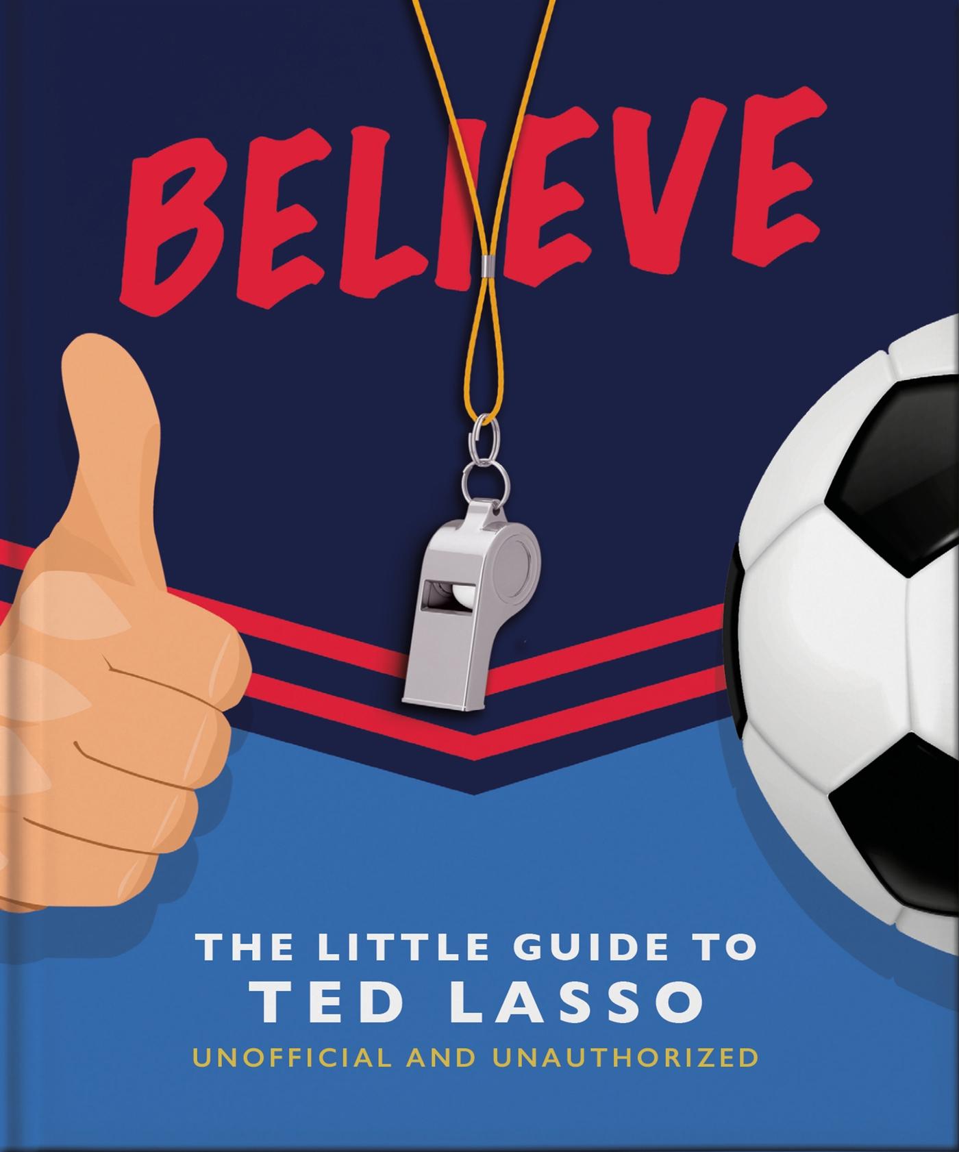 Vorderes Coverbild Believe: The Little Guide to Ted Lasso