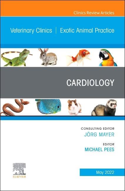 Vorderes Coverbild Cardiology, an Issue of Veterinary Clinics of North America: Exotic Animal Practice