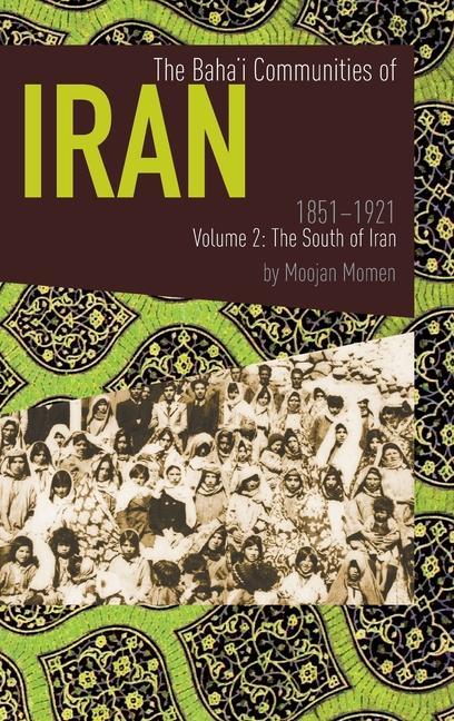 Vorderes Coverbild The Baha'i Communities of Iran 1851-1921 Volume 2