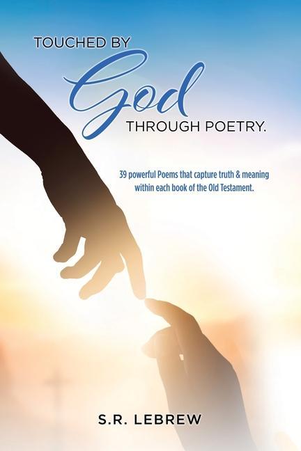 Vorderes Coverbild Touched By God through Poetry.: 39 powerful Poems that capture truth & meaning within each book of the Old Testament.