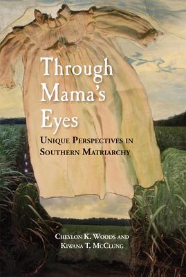 Vorderes Coverbild Through Mama's Eyes: Unique Perspectives in Southern Matriarchy