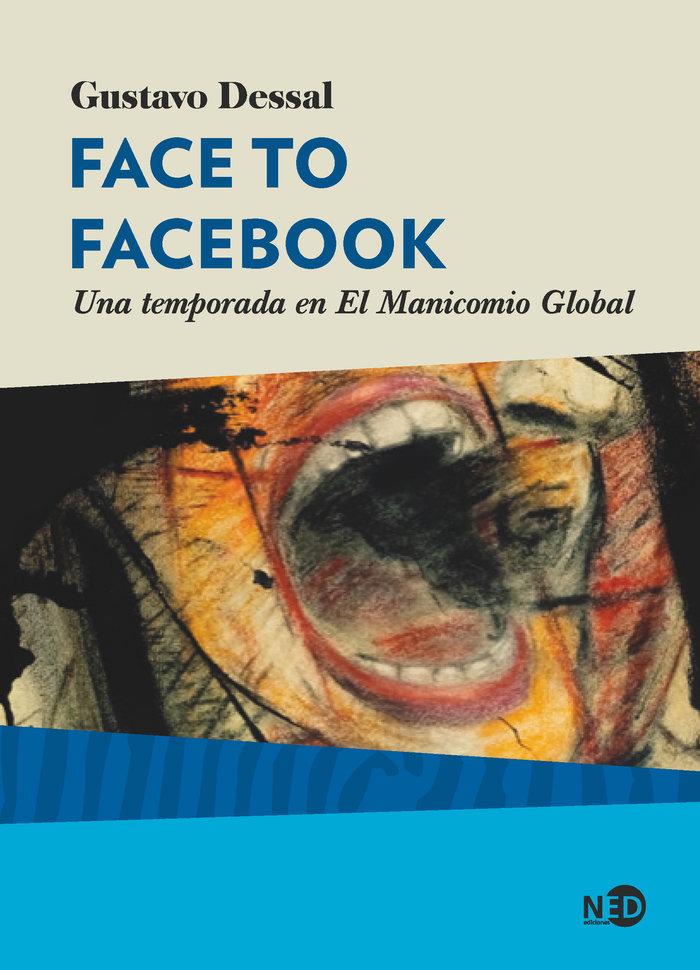 Vorderes Coverbild Face to Facebook : una temporada en el manicomio global