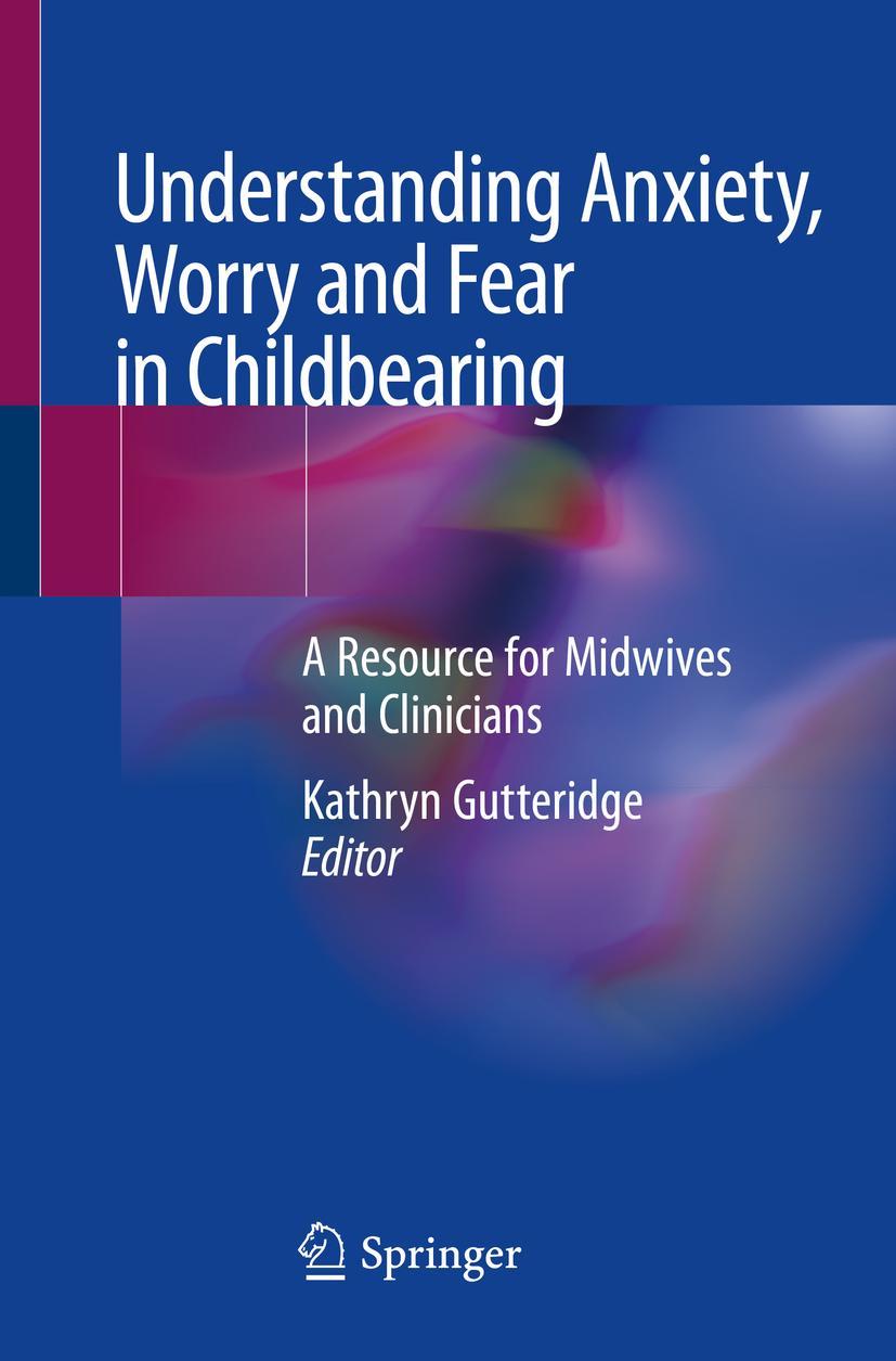 Vorderes Coverbild Understanding Anxiety, Worry and Fear in Childbearing