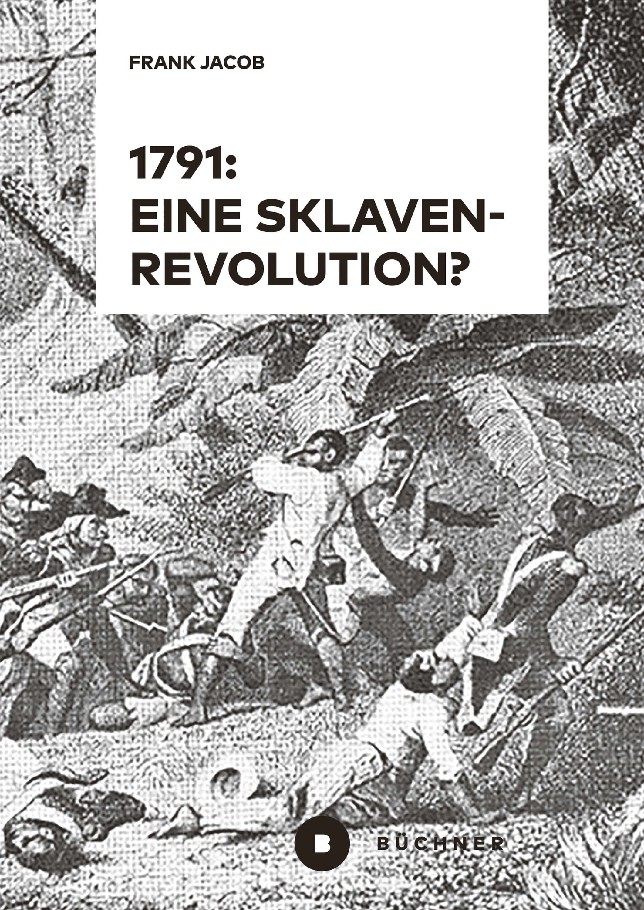 Vorderes Coverbild 1791: Eine Sklavenrevolution?