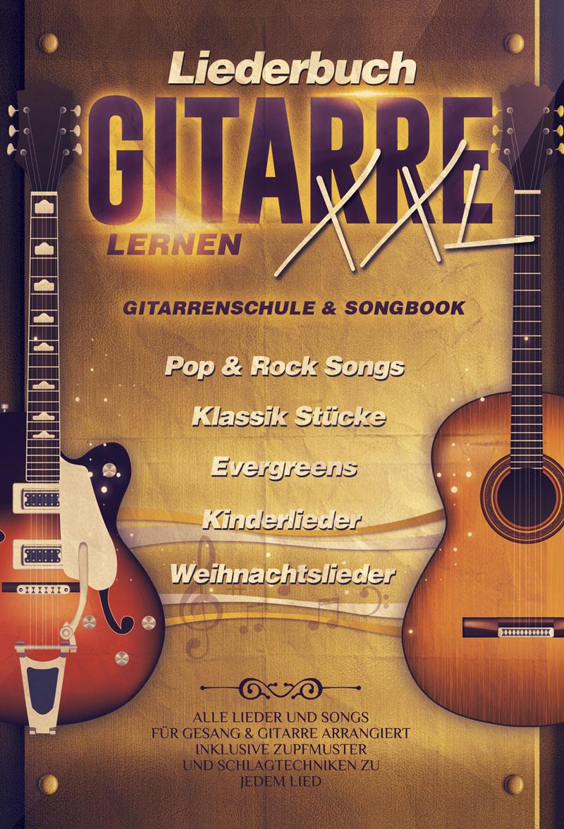 Vorderes Coverbild Liederbuch Gitarre Lernen XXL - Gitarrenschule & Songbook in Einem, Pop & Rock Songs, Klassik Stücke, Evergreens, Kinderlieder, Weihnachtslieder