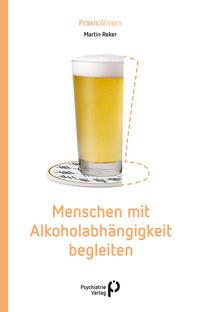 Vorderes Coverbild Menschen mit Alkoholabhängigkeit begleiten