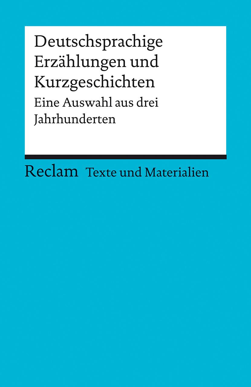 Vorderes Coverbild Deutschsprachige Erzählungen und Kurzgeschichten. Eine Auswahl aus drei Jahrhunderten. Für die Sekundarstufe II. Texte und Materialien für den Unterricht