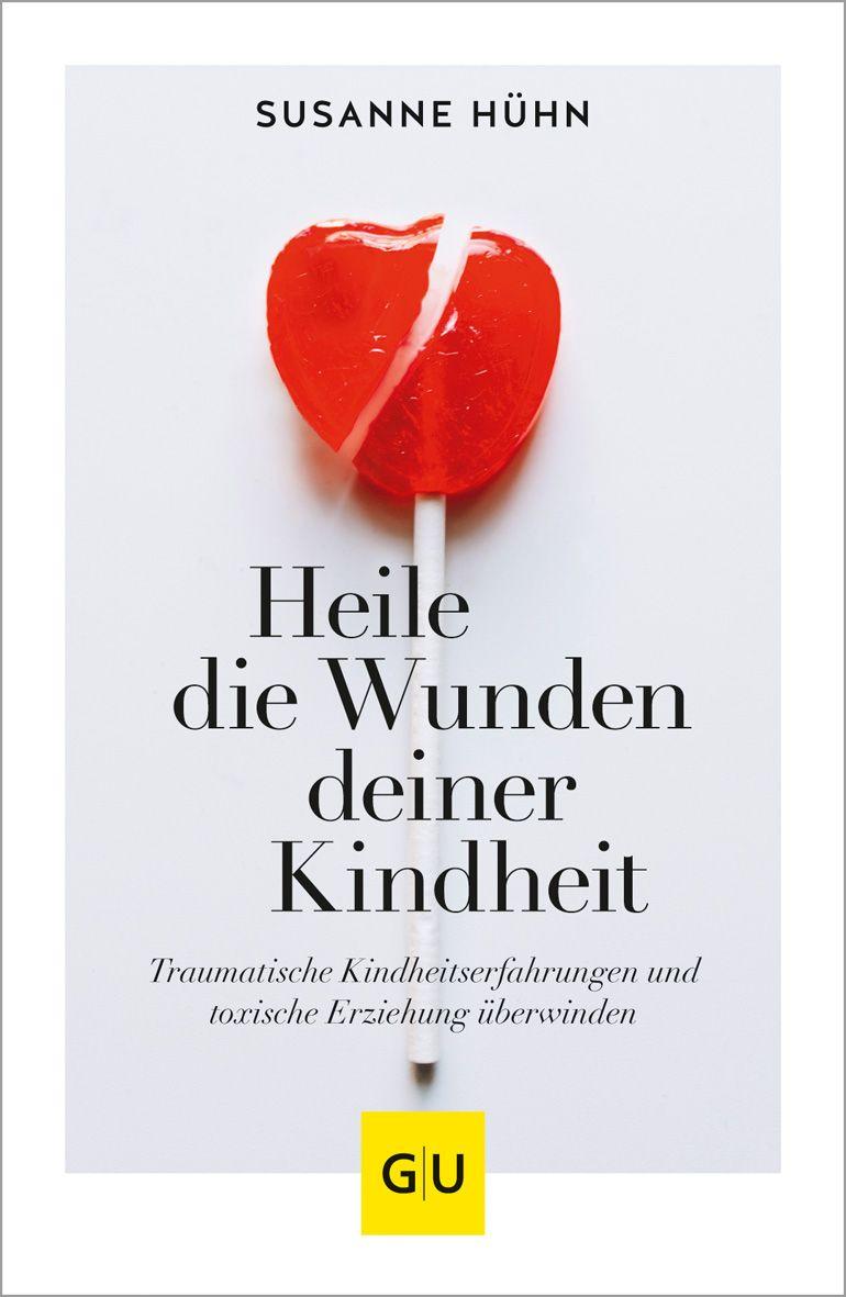 Vorderes Coverbild Heile die Wunden deiner Kindheit