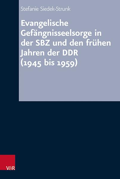 Autorenbild Evangelische Gefängnisseelsorge in der SBZ und den frühen Jahren der DDR (1945 bis 1959)