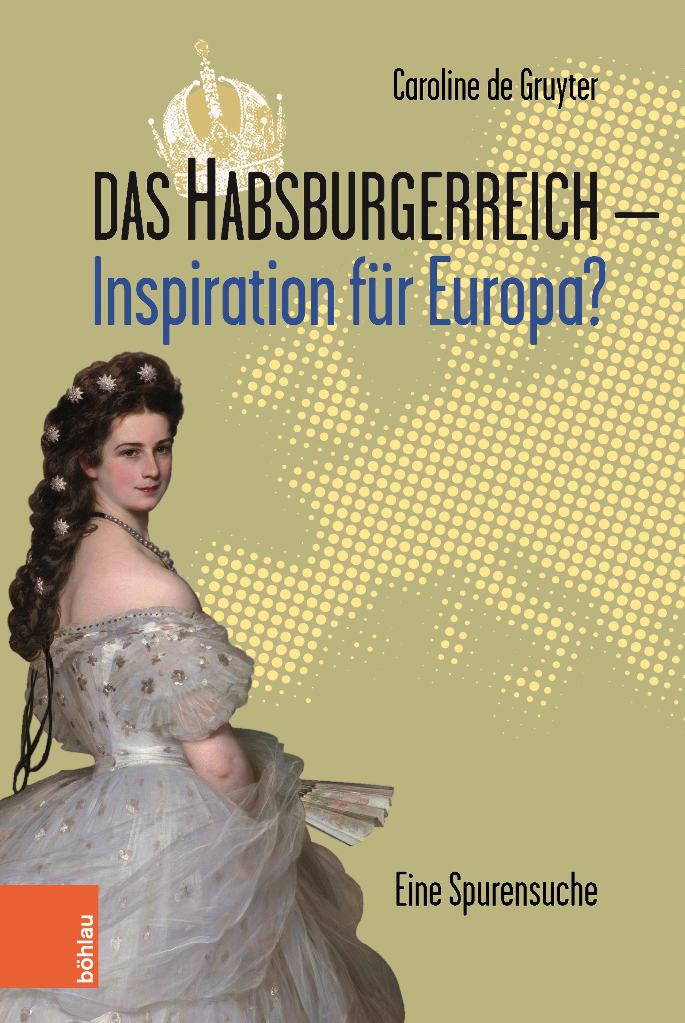 Vorderes Coverbild Das Habsburgerreich - Inspiration für Europa?