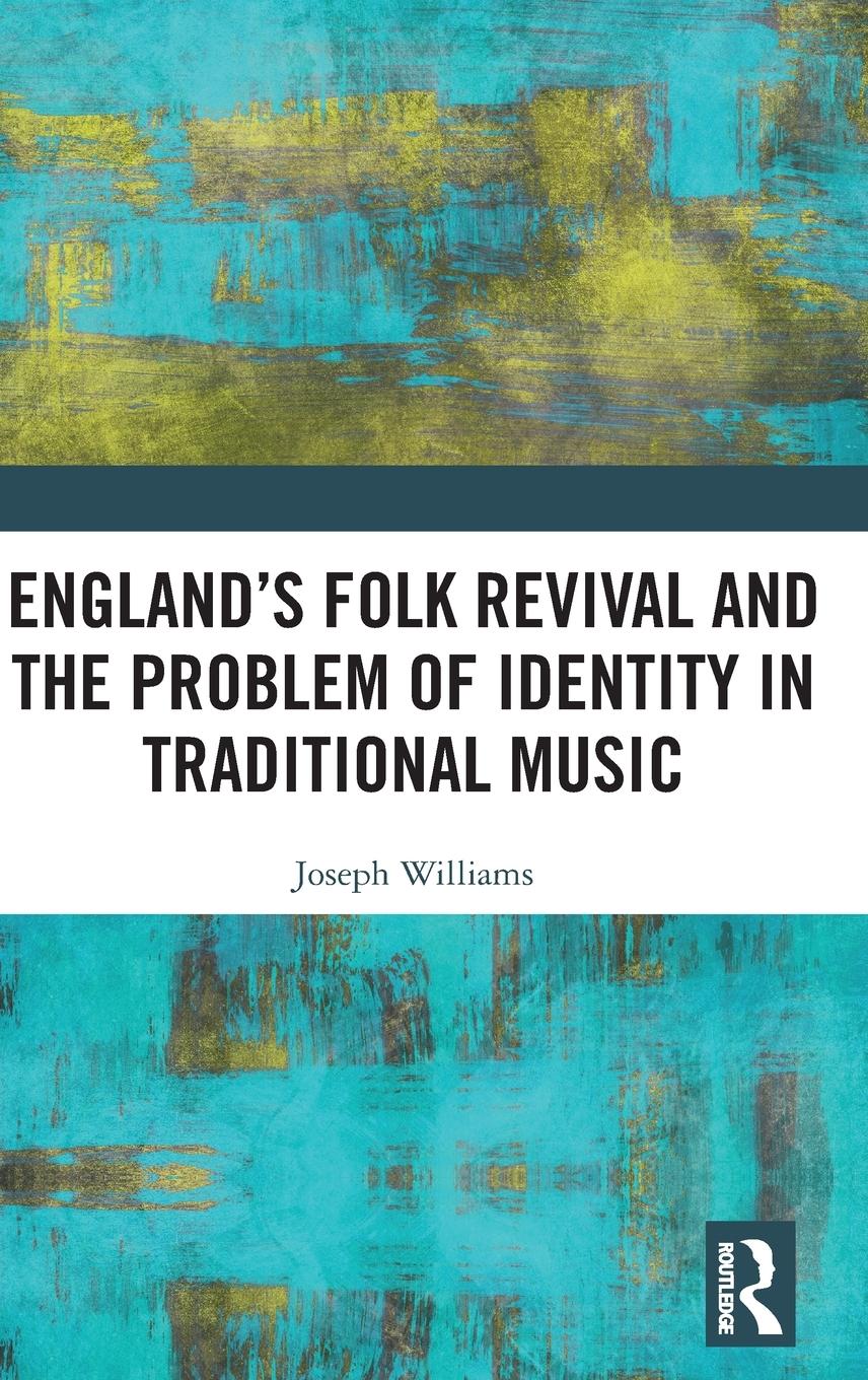 Vorderes Coverbild England's Folk Revival and the Problem of Identity in Traditional Music