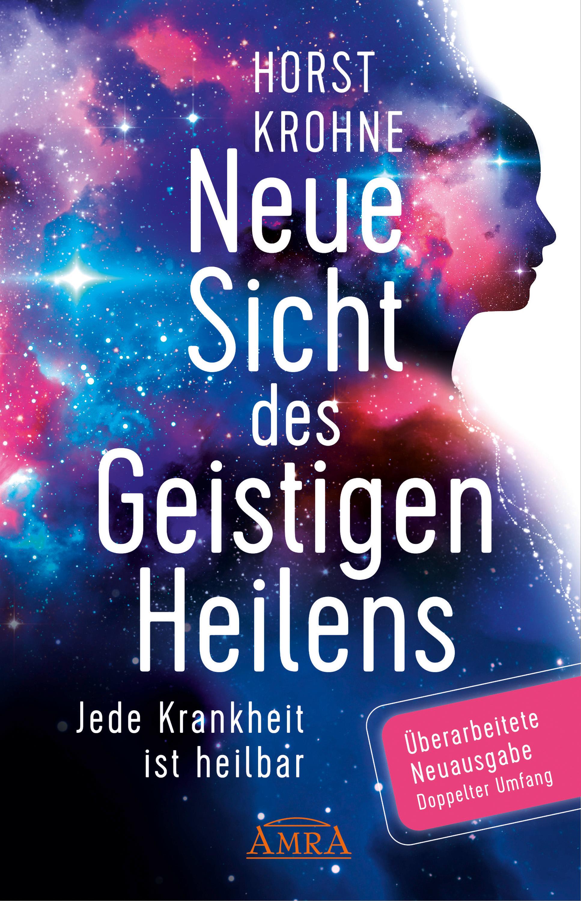 Vorderes Coverbild Neue Sicht des Geistigen Heilens (Erweiterte Neuausgabe! Doppelter Umfang!)