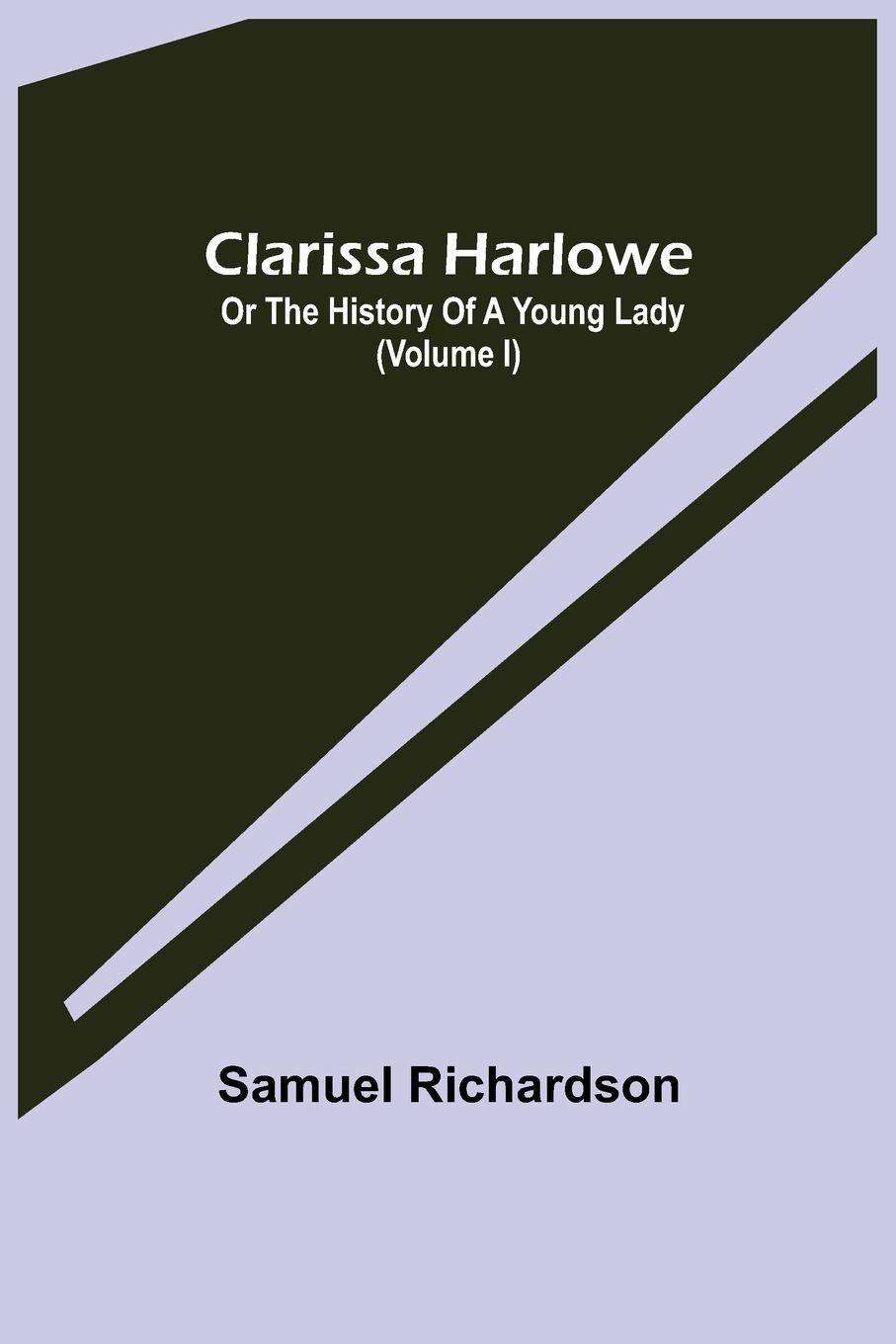 Vorderes Coverbild Clarissa Harlowe; or the history of a young lady (Volume I)