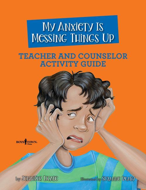 Vorderes Coverbild My Anxiety Is Messing Things Up: Teacher and Counselor Activity Guide