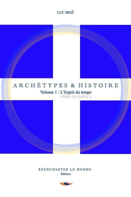 Vorderes Coverbild Archétypes et Histoire: Volume 1: L'Esprit du temps