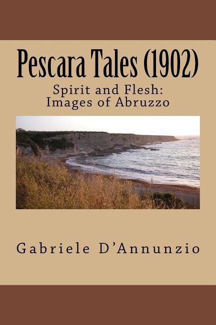 Vorderes Coverbild Pescara Tales (1902): Spirit and Flesh: Images of Abruzzo