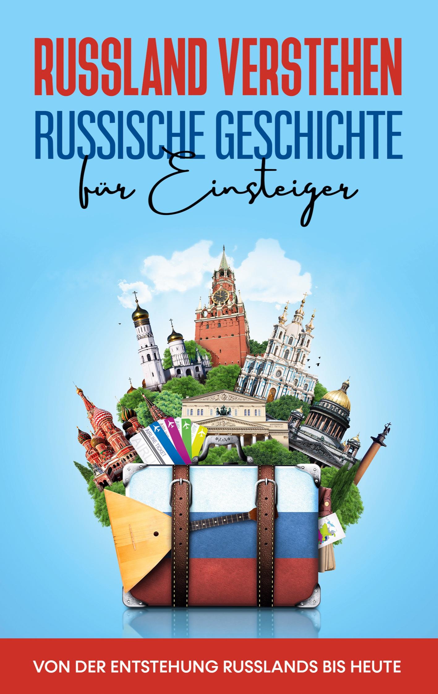 Vorderes Coverbild Russland verstehen - Russische Geschichte für Einsteiger: Von der Entstehung Russlands bis heute