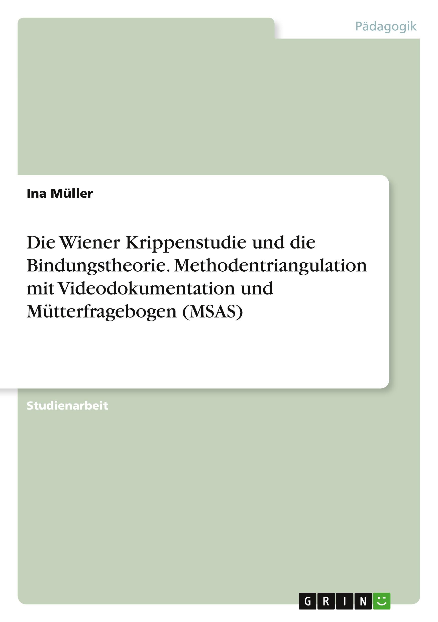 Vorderes Coverbild Die Wiener Krippenstudie und die Bindungstheorie. Methodentriangulation mit Videodokumentation und Mütterfragebogen (MSAS)
