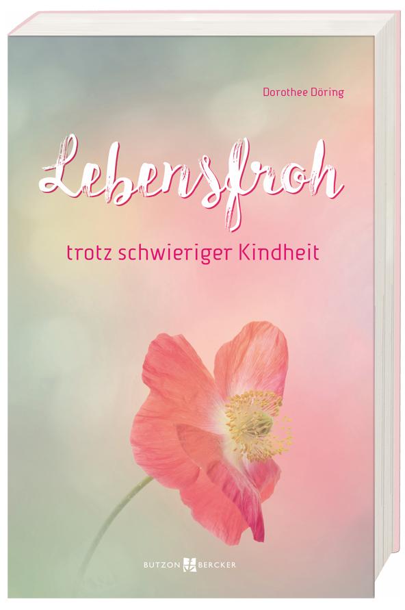 Vorderes Coverbild Lebensfroh trotz schwieriger Kindheit