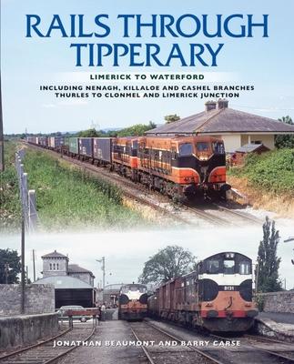 Vorderes Coverbild Rails Through Tipperary: Limerick to Waterford