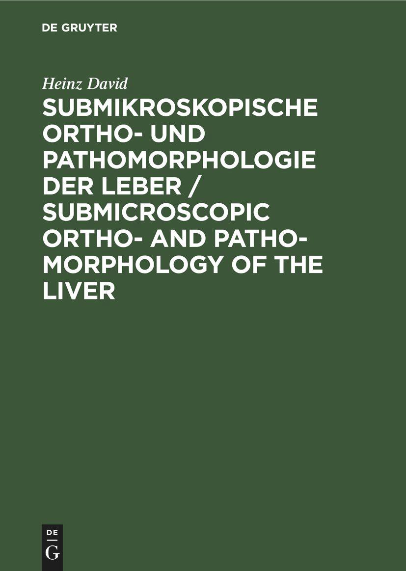 Vorderes Coverbild Submikroskopische Ortho- und Pathomorphologie der Leber / Submicroscopic Ortho- and Patho-Morphology of the Liver