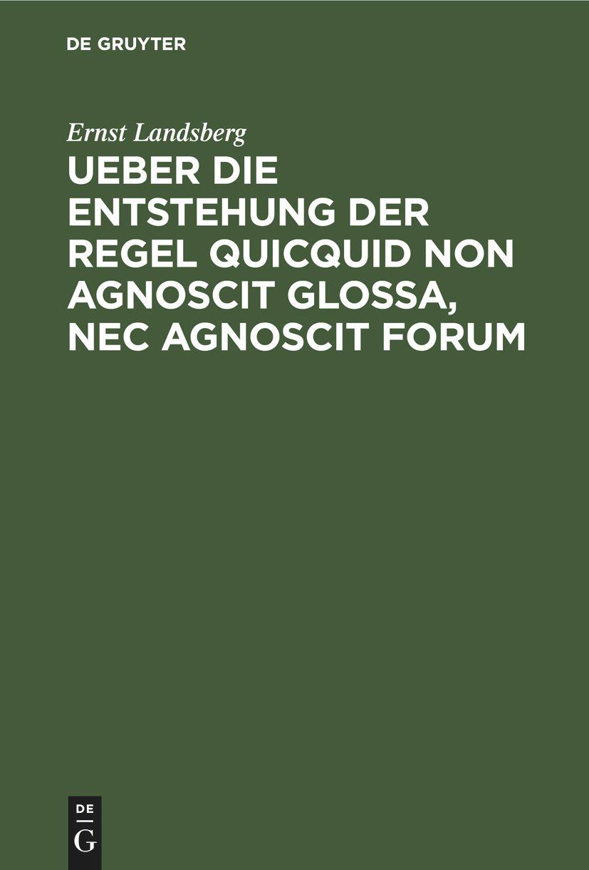 Vorderes Coverbild Ueber die Entstehung der Regel Quicquid non agnoscit glossa, nec agnoscit forum